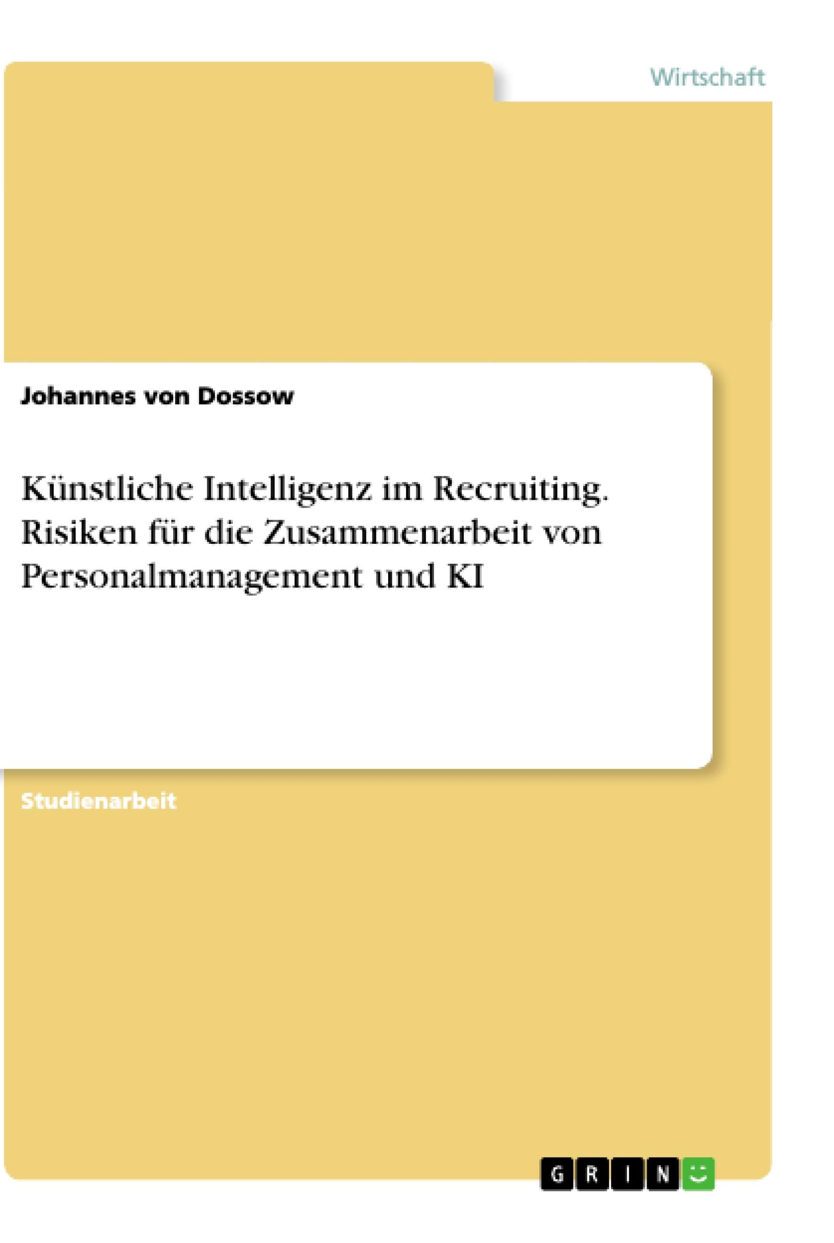 Künstliche Intelligenz im Recruiting. Risiken für die Zusammenarbeit von Personalmanagement und KI Law