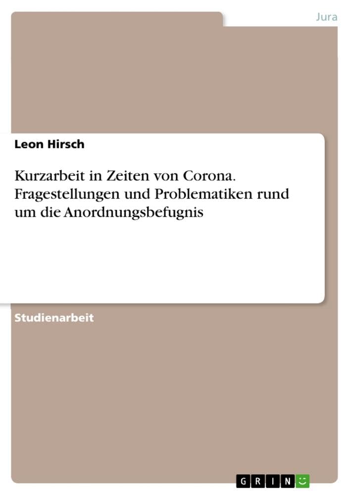 Kurzarbeit in Zeiten von Corona. Fragestellungen und Problematiken rund um die Anordnungsbefugnis book