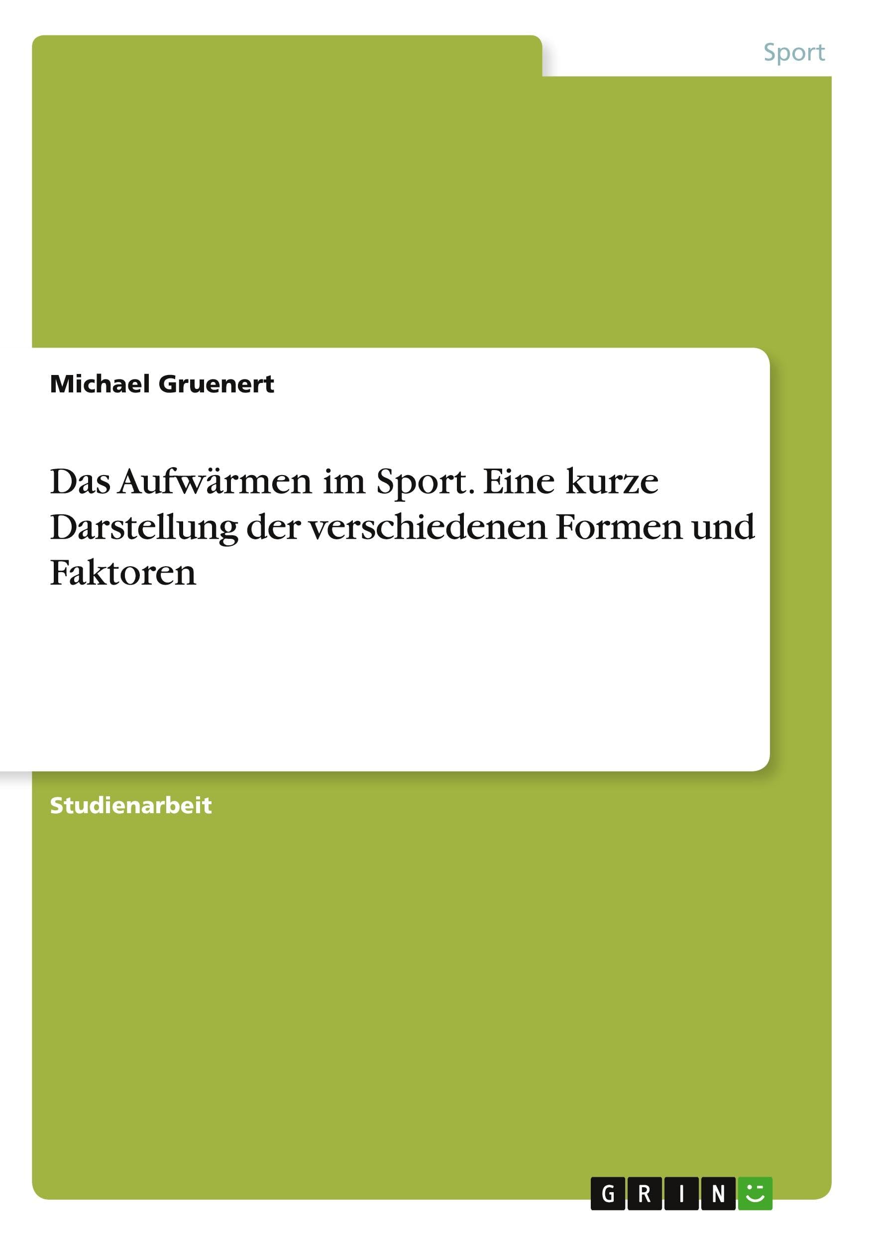 Das Aufwärmen im Sport. Eine kurze Darstellung der verschiedenen Formen und Faktoren Leisure & Fun