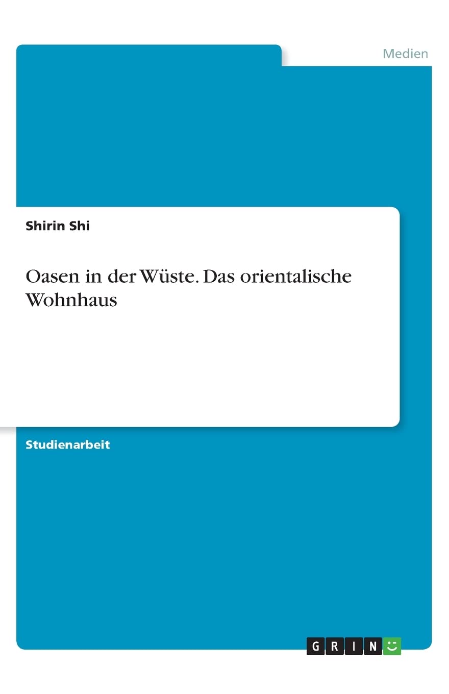 Oasen in der Wüste. Das orientalische Wohnhaus Architecture
