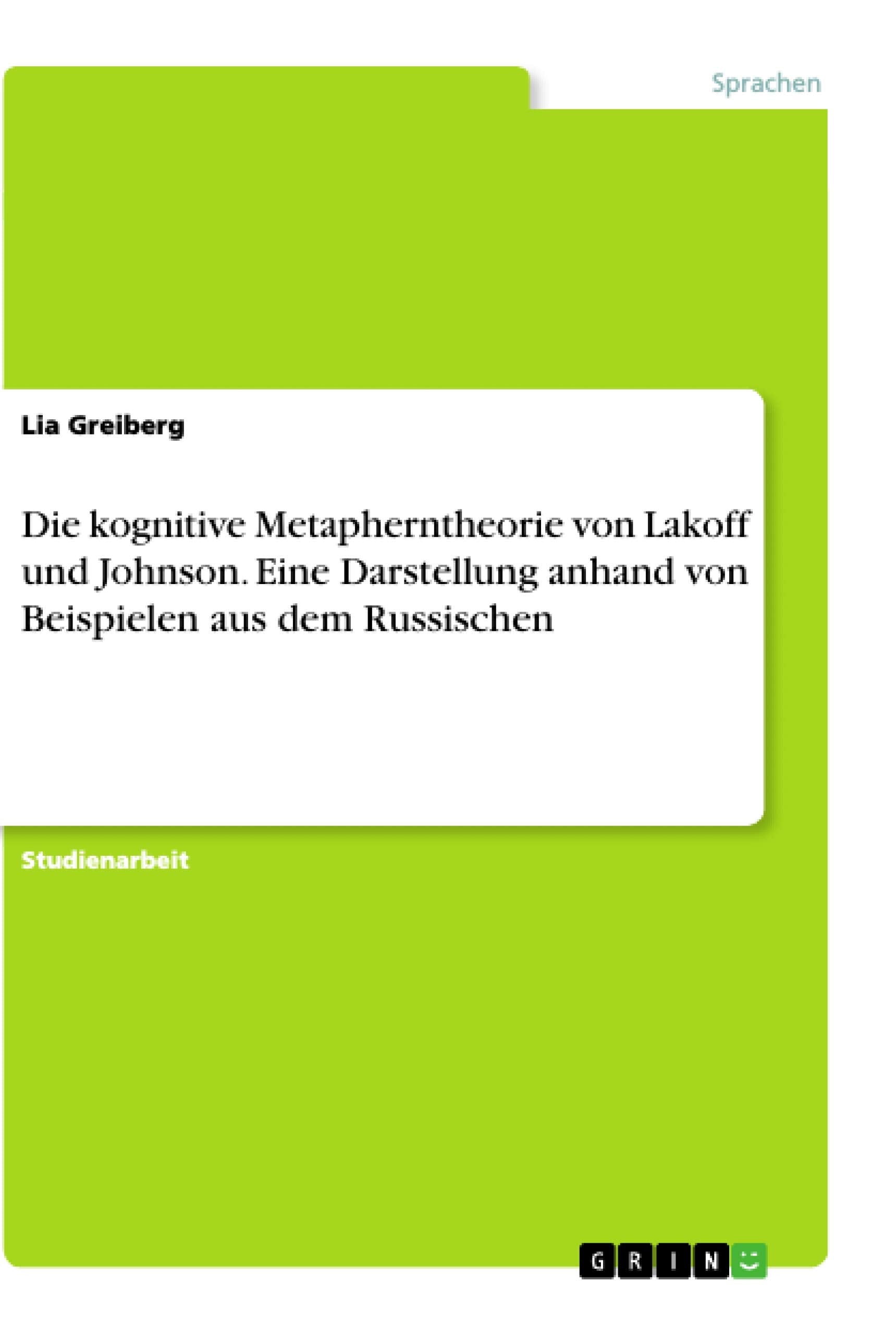 Die kognitive Metapherntheorie von Lakoff und Johnson. Eine Darstellung anhand von Beispielen aus dem Russischen Books