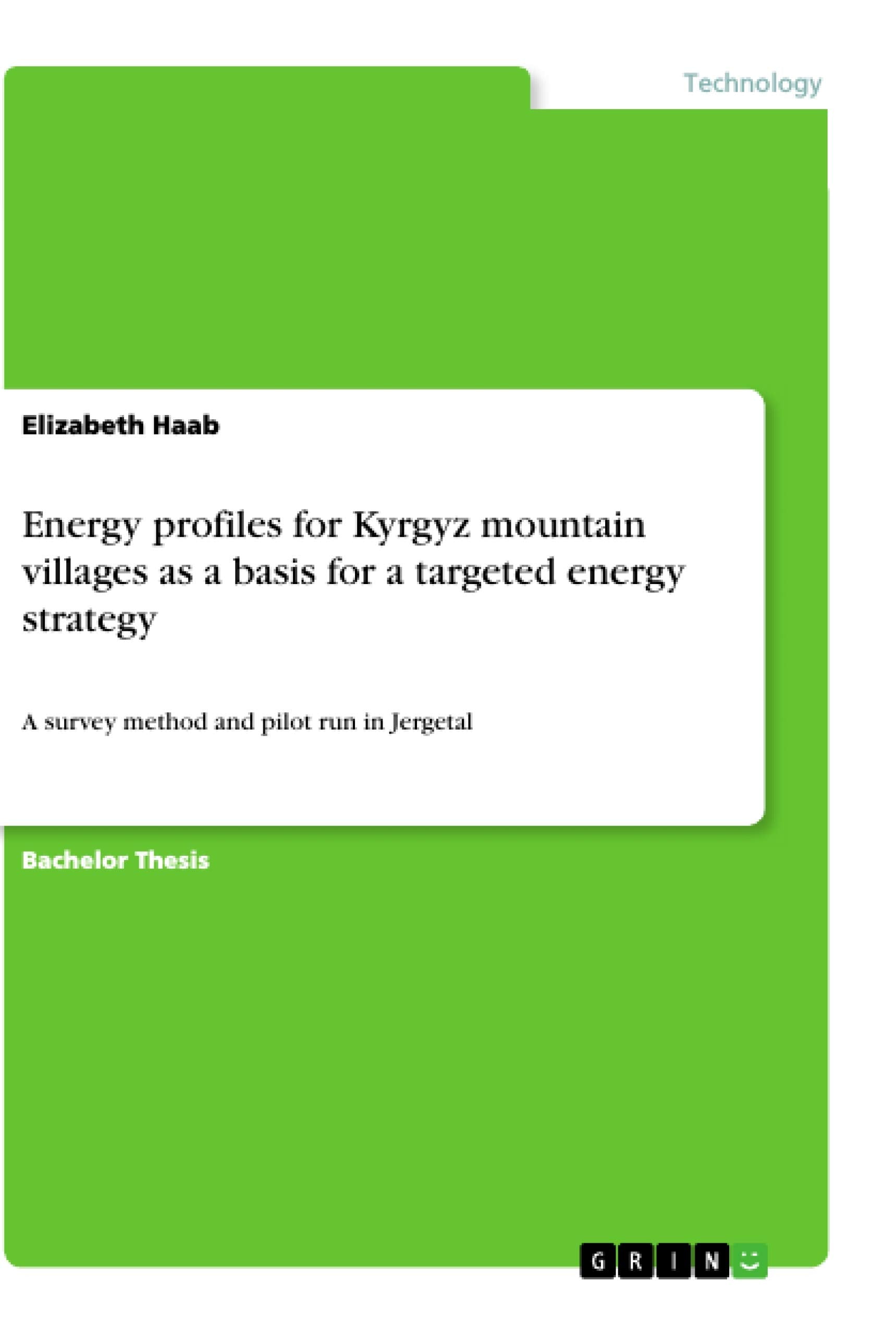 Energy profiles for Kyrgyz mountain villages as a basis for a targeted energy strategy: A survey method and pilot run in Jergetal Media & Communication