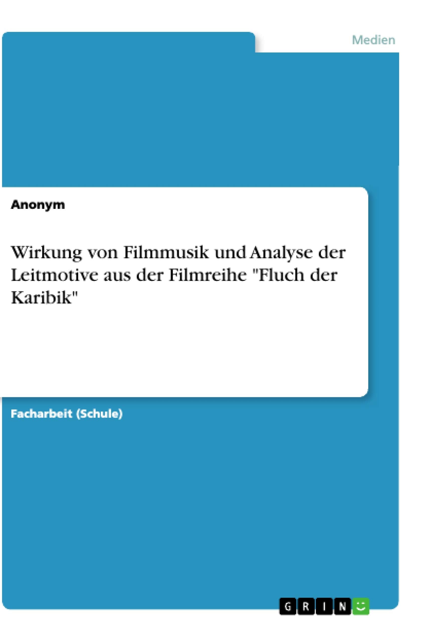 Wirkung von Filmmusik und Analyse der Leitmotive aus der Filmreihe "Fluch der Karibik" Arts & Music