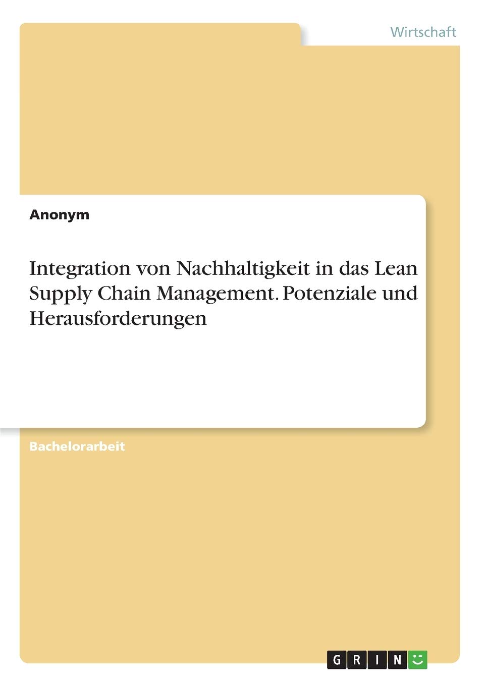 Integration von Nachhaltigkeit in das Lean Supply Chain Management. Potenziale und Herausforderungen Law