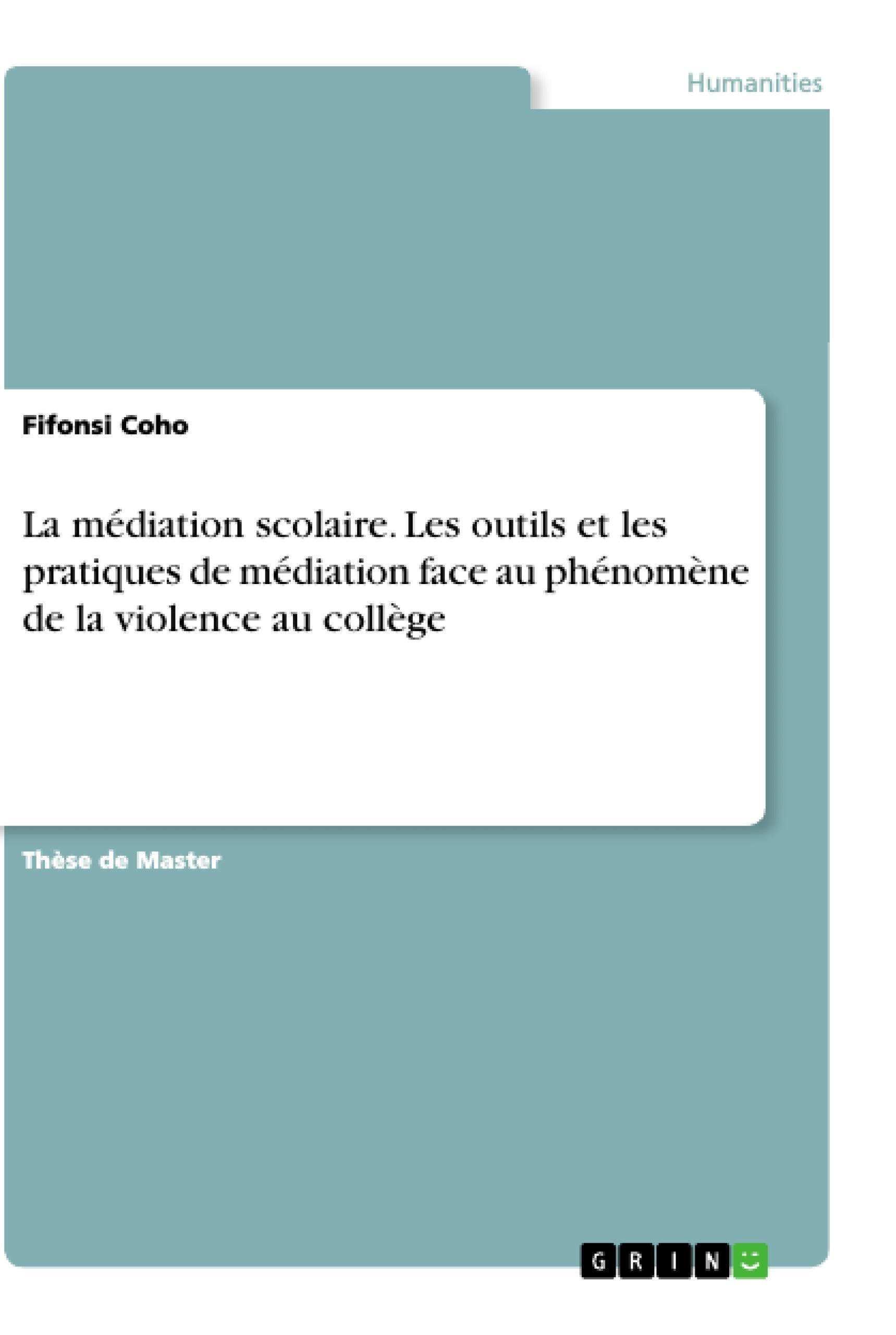 La médiation scolaire. Les outils et les pratiques de médiation face au phénomène de la violence au collège book