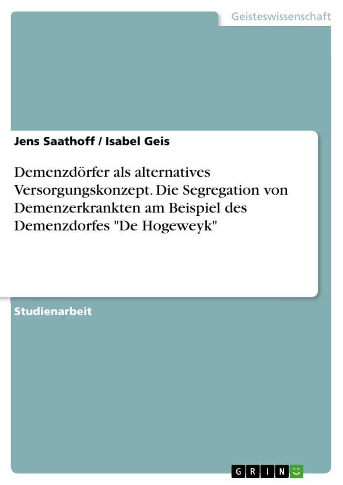 Demenzdörfer als alternatives Versorgungskonzept. Die Segregation von Demenzerkrankten am Beispiel des Demenzdorfes "De Hogeweyk" Law