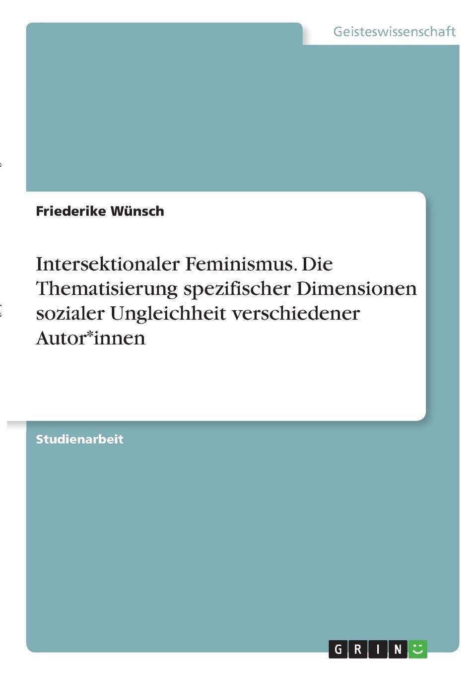 Intersektionaler Feminismus. Die Thematisierung spezifischer Dimensionen sozialer Ungleichheit verschiedener Autor*innen Politics & History