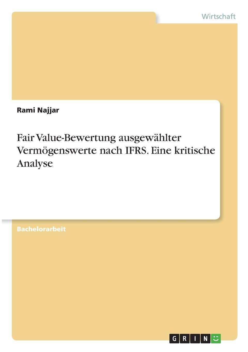 Fair Value-Bewertung ausgewählter Vermögenswerte nach IFRS. Eine kritische Analyse Law
