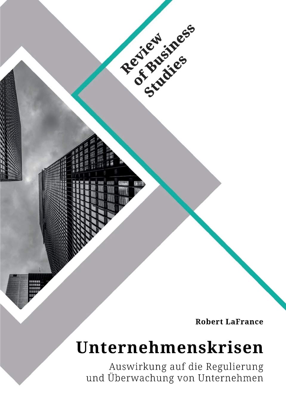 Unternehmenskrisen. Auswirkung auf die Regulierung und Überwachung von Unternehmen Law