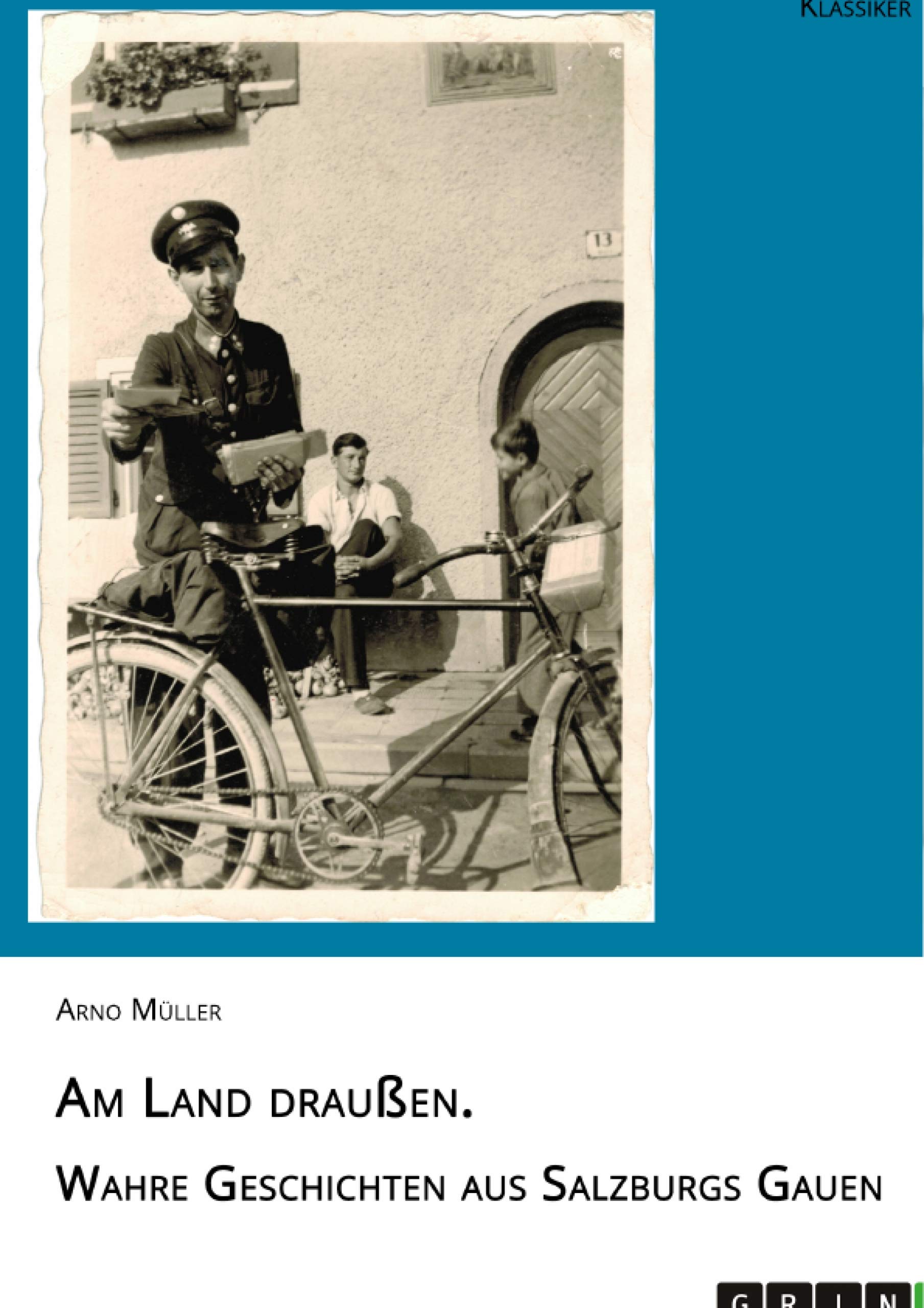 Am Land draußen. Wahre Geschichten aus Salzburgs Gauen Politics & History