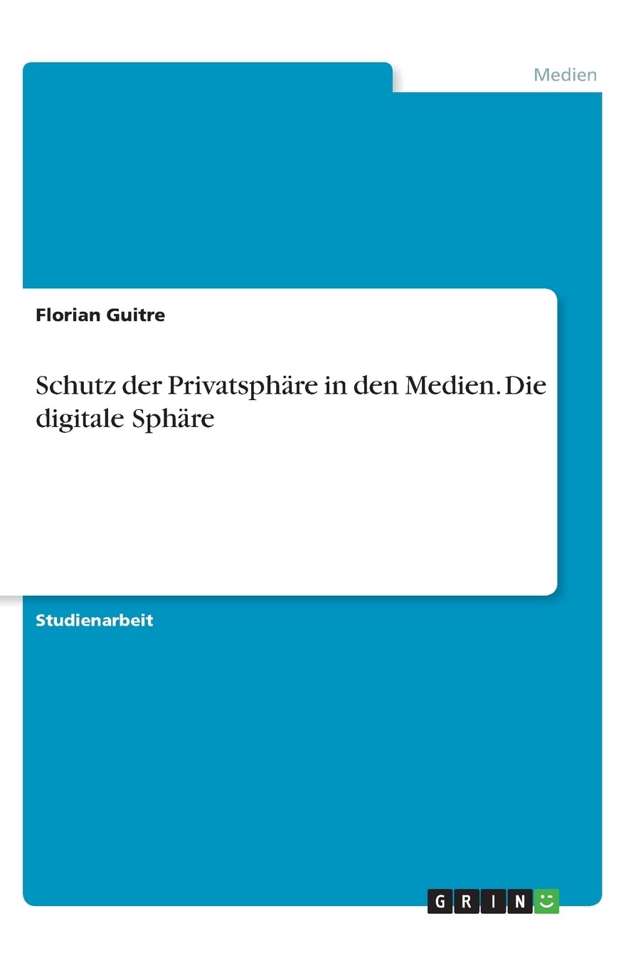 Schutz der Privatsphäre in den Medien. Die digitale Sphäre Law