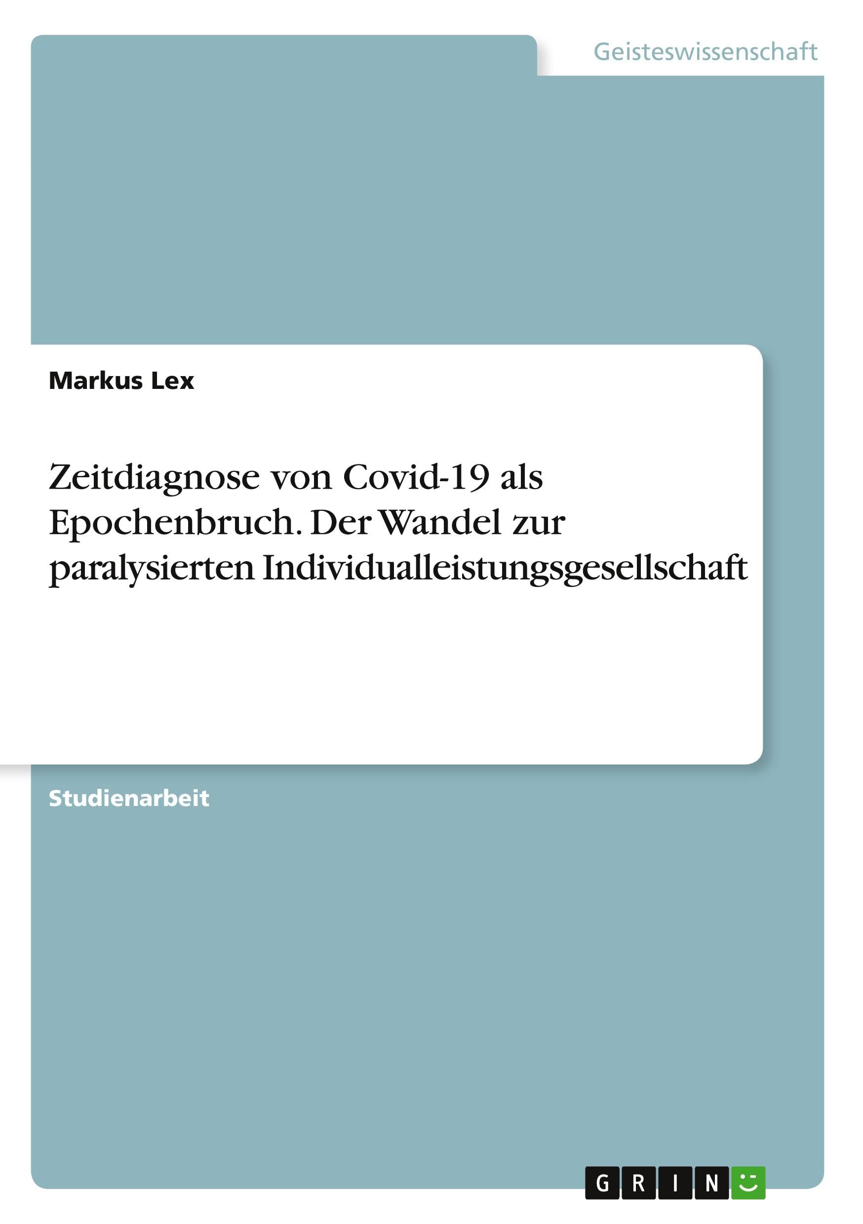 Zeitdiagnose von Covid-19 als Epochenbruch. Der Wandel zur paralysierten Individualleistungsgesellschaft Law