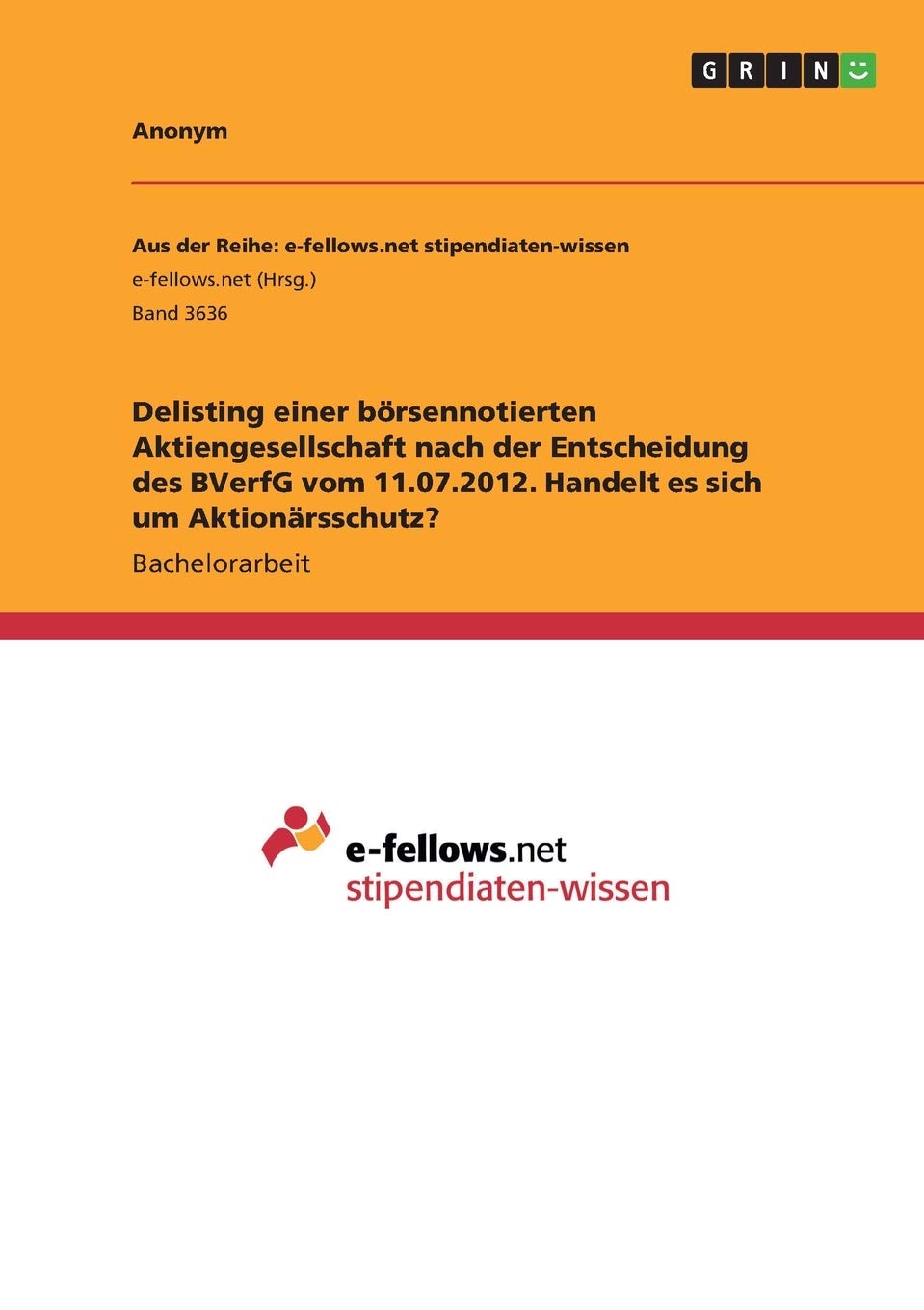 Delisting einer börsennotierten Aktiengesellschaft nach der Entscheidung des BVerfG vom 11.07.2012. Handelt es sich um Aktionärsschutz? Law