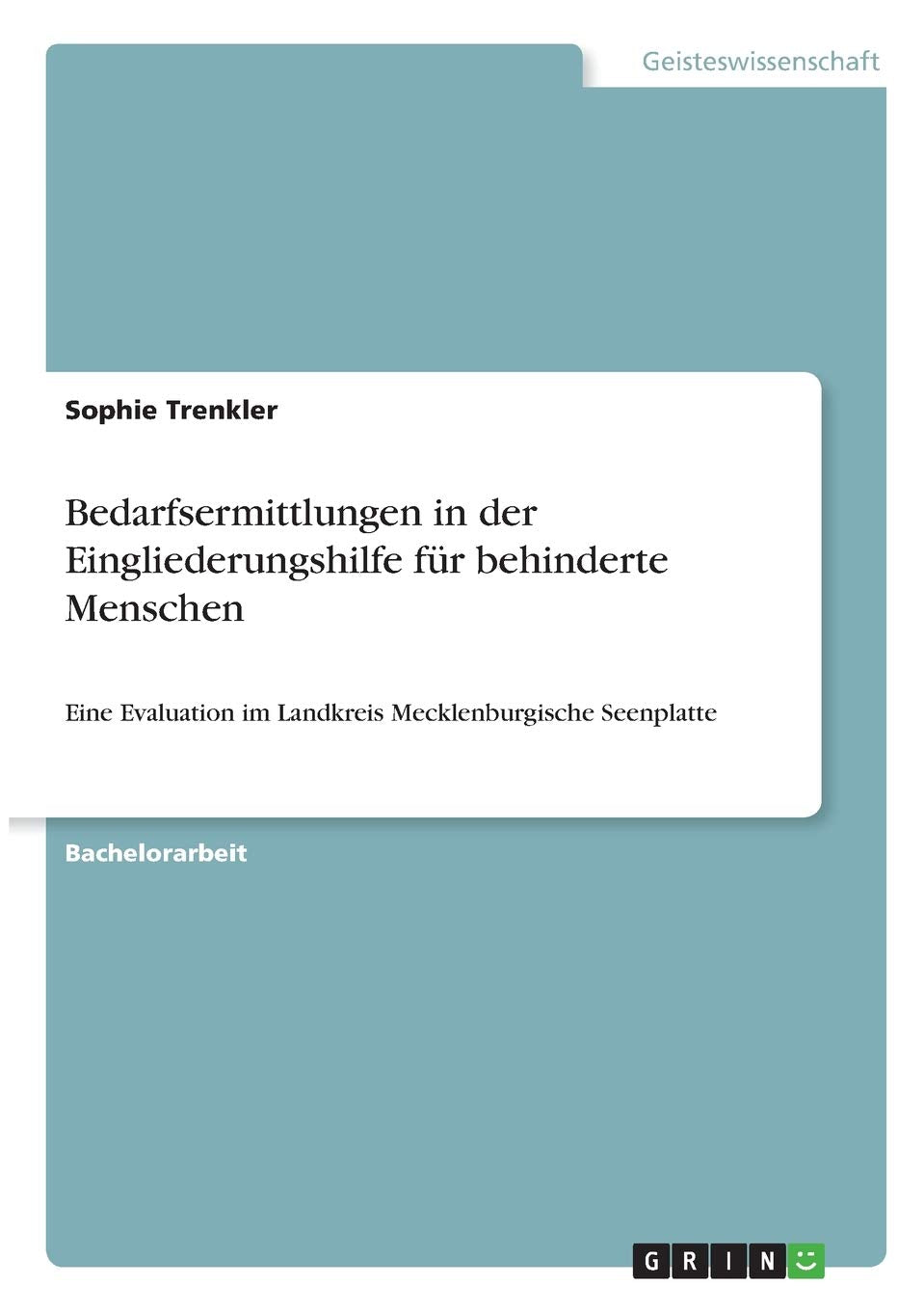 Bedarfsermittlungen in der Eingliederungshilfe für behinderte Menschen: Eine Evaluation im Landkreis Mecklenburgische Seenplatte Law