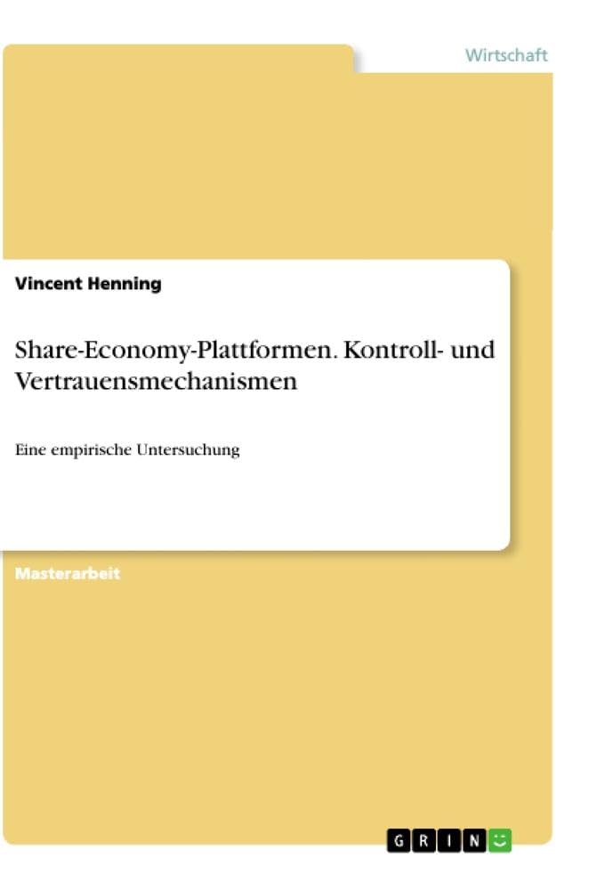 Share-Economy-Plattformen. Kontroll- und Vertrauensmechanismen: Eine empirische Untersuchung Law