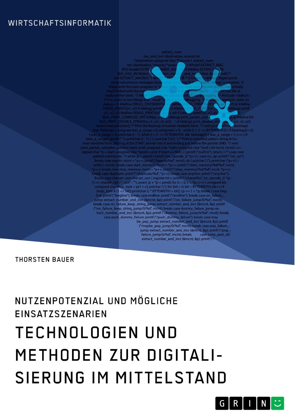 Technologien und Methoden zur Digitalisierung im Mittelstand. Nutzenpotenzial und mögliche Einsatzszenarien Computer Science