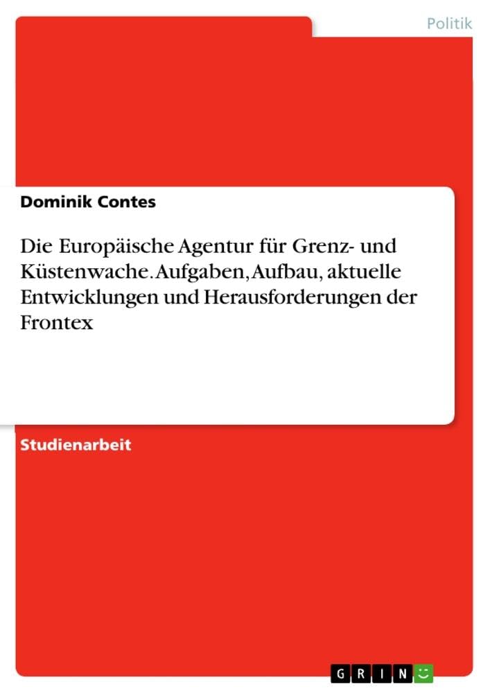 Die Europäische Agentur für Grenz- und Küstenwache. Aufgaben, Aufbau, aktuelle Entwicklungen und Herausforderungen der Frontex Law
