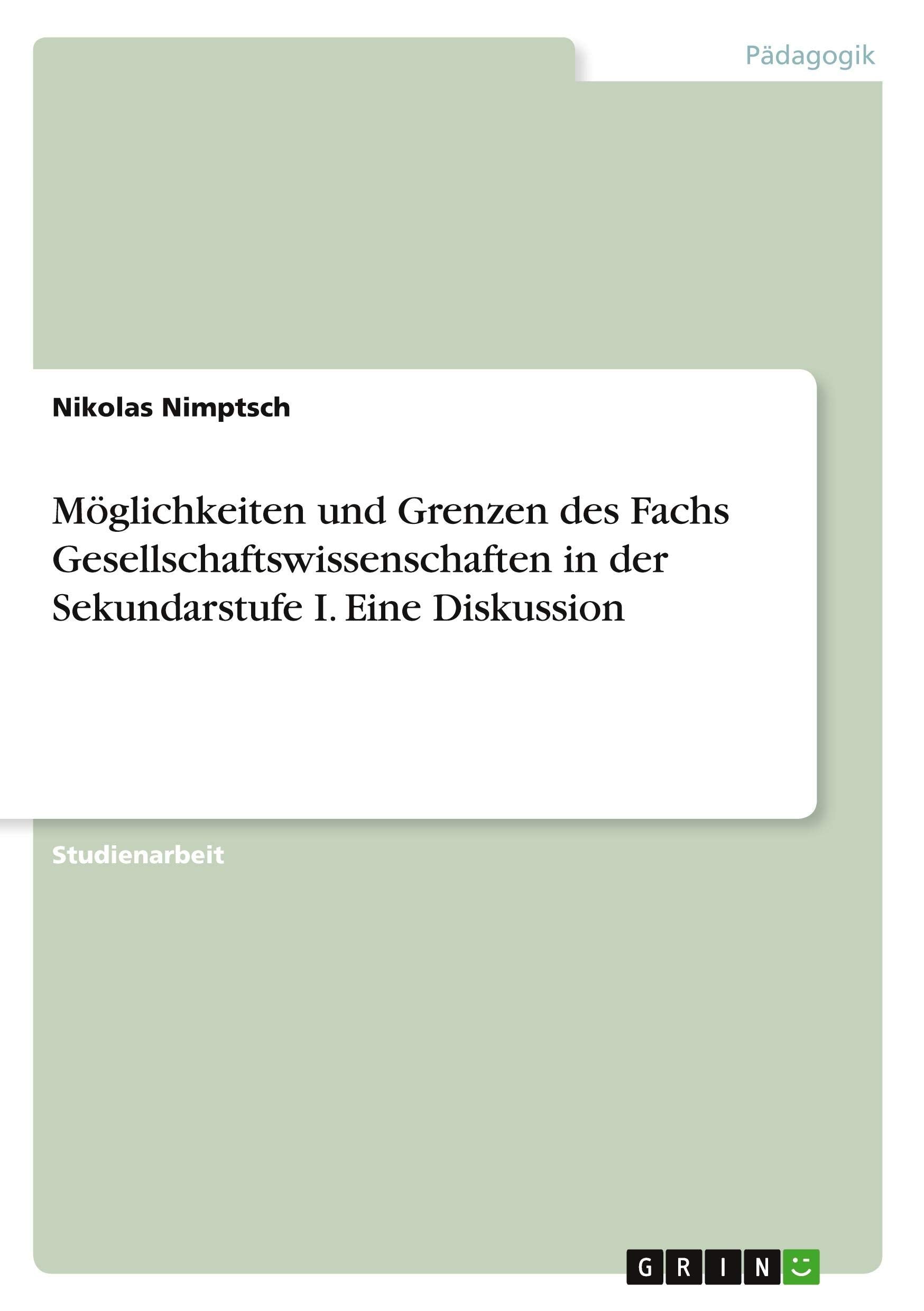 Möglichkeiten und Grenzen des Fachs Gesellschaftswissenschaften in der Sekundarstufe I. Eine Diskussion Education & Training