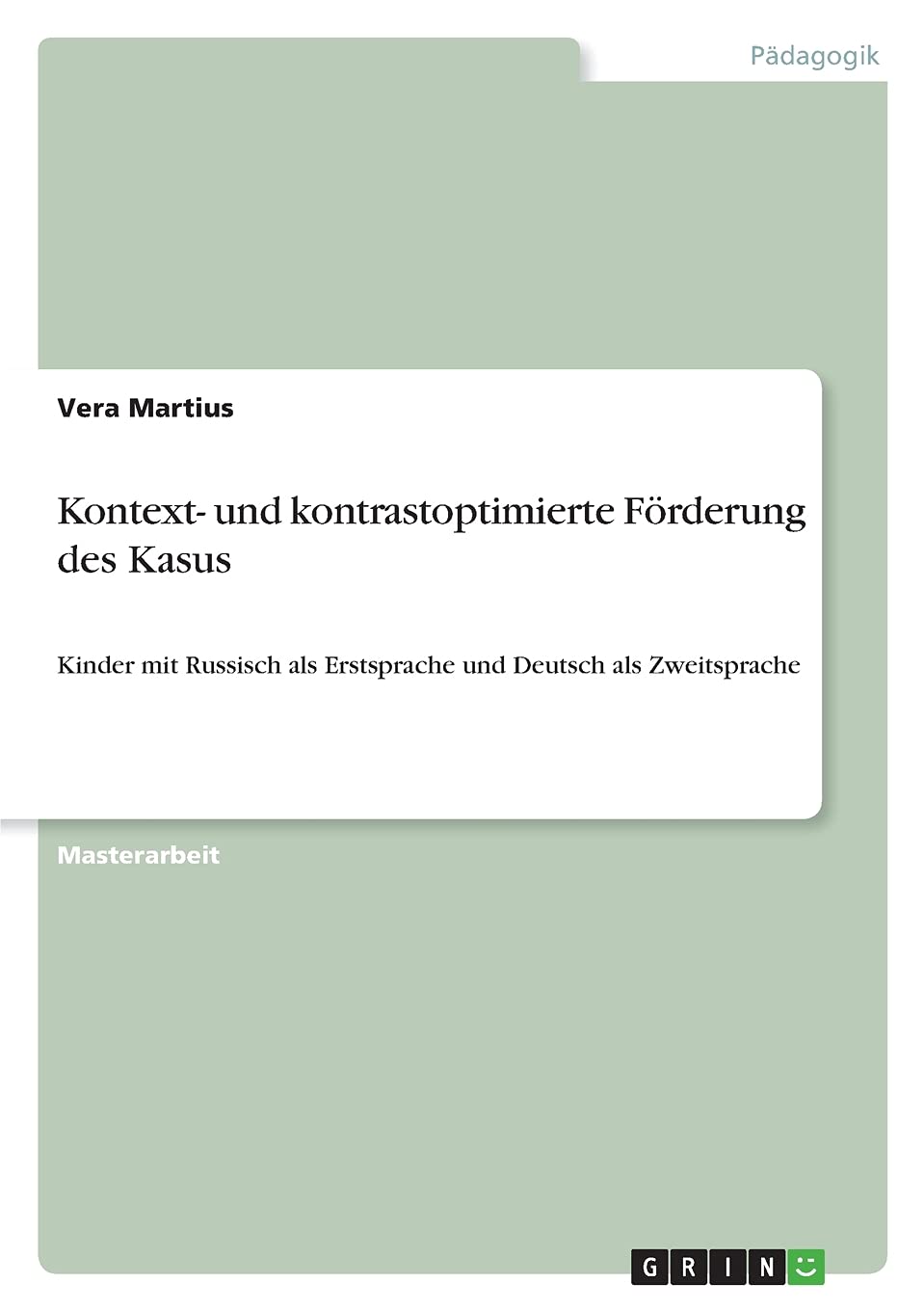 Kontext- und kontrastoptimierte Förderung des Kasus: Kinder mit Russisch als Erstsprache und Deutsch als Zweitsprache Education & Training