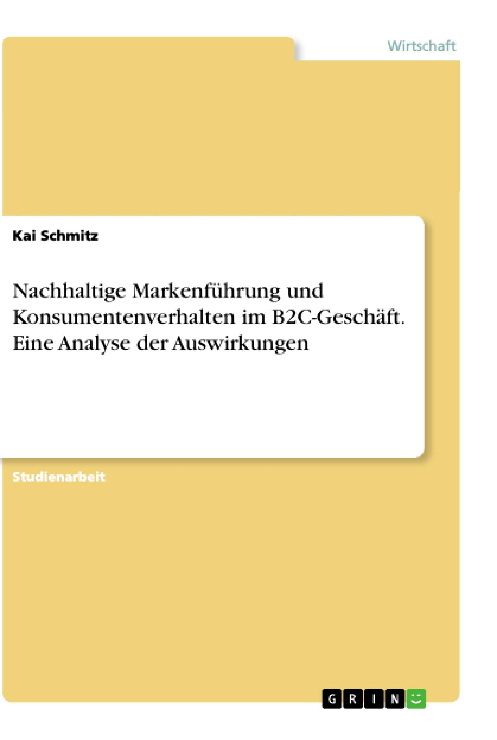 Nachhaltige Markenführung und Konsumentenverhalten im B2C-Geschäft. Eine Analyse der Auswirkungen Law