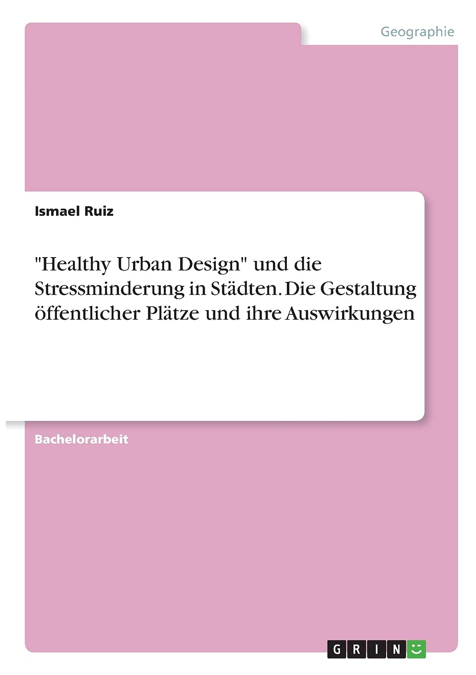 "Healthy Urban Design" und die Stressminderung in Städten. Die Gestaltung öffentlicher Plätze und ihre Auswirkungen Architecture