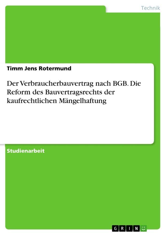 Der Verbraucherbauvertrag nach BGB. Die Reform des Bauvertragsrechts der kaufrechtlichen Mängelhaftung Media & Communication