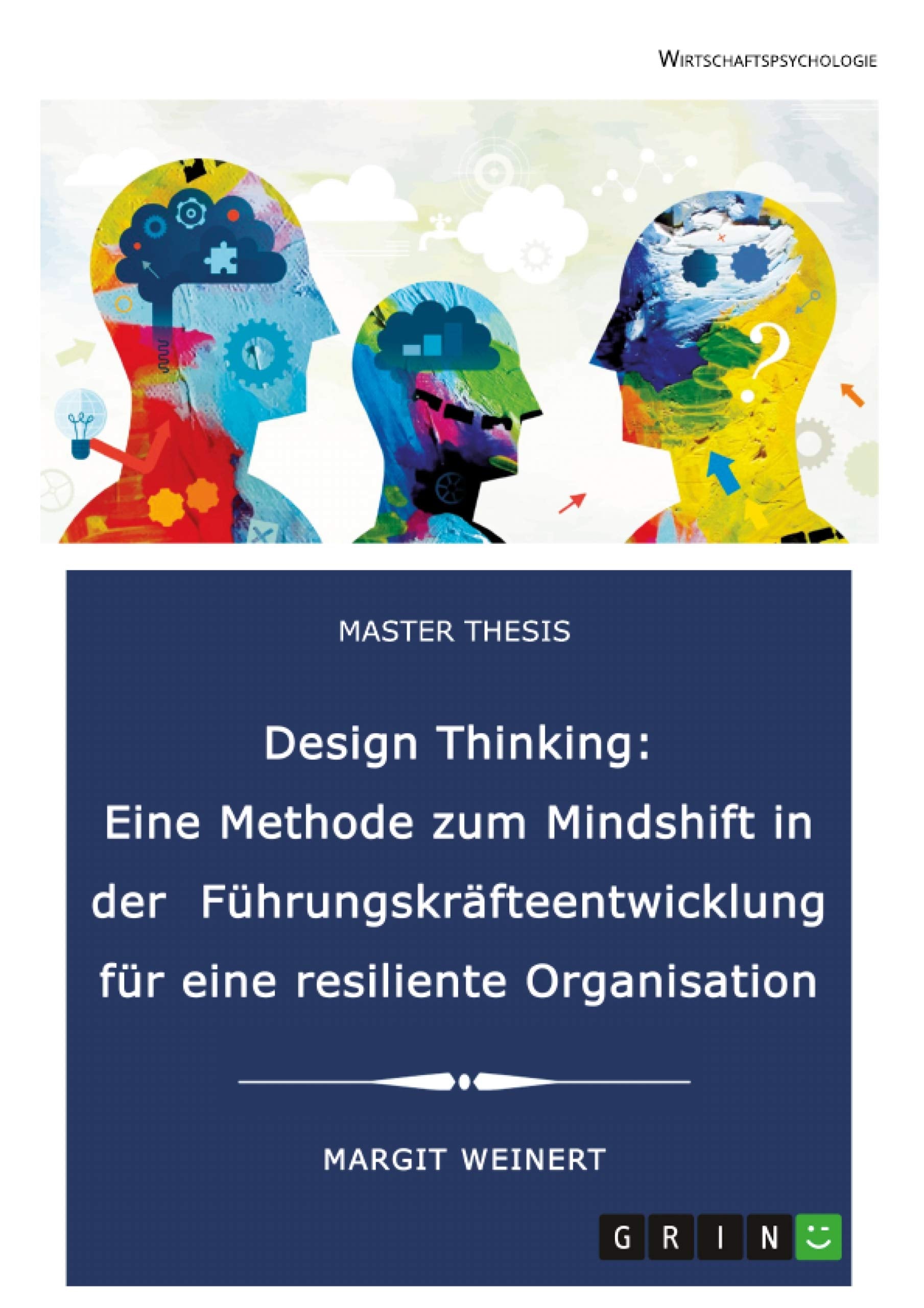 Design Thinking. Eine Methode zum Mindshift in der Führungskräfteentwicklung für eine resiliente Organisation Psychology