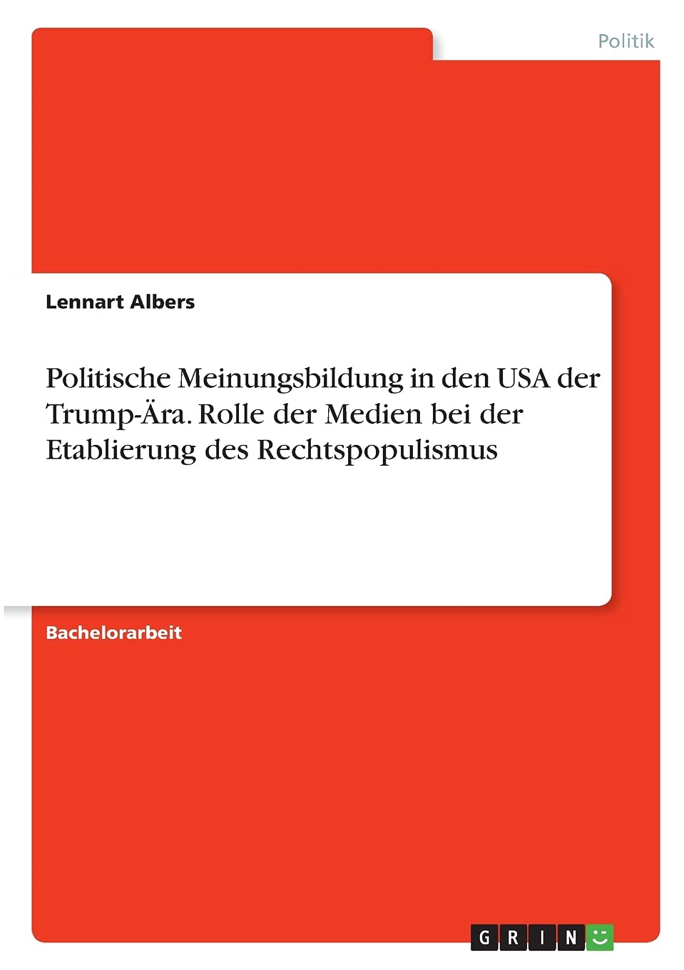 Politische Meinungsbildung in den USA der Trump-Ära. Rolle der Medien bei der Etablierung des Rechtspopulismus Law