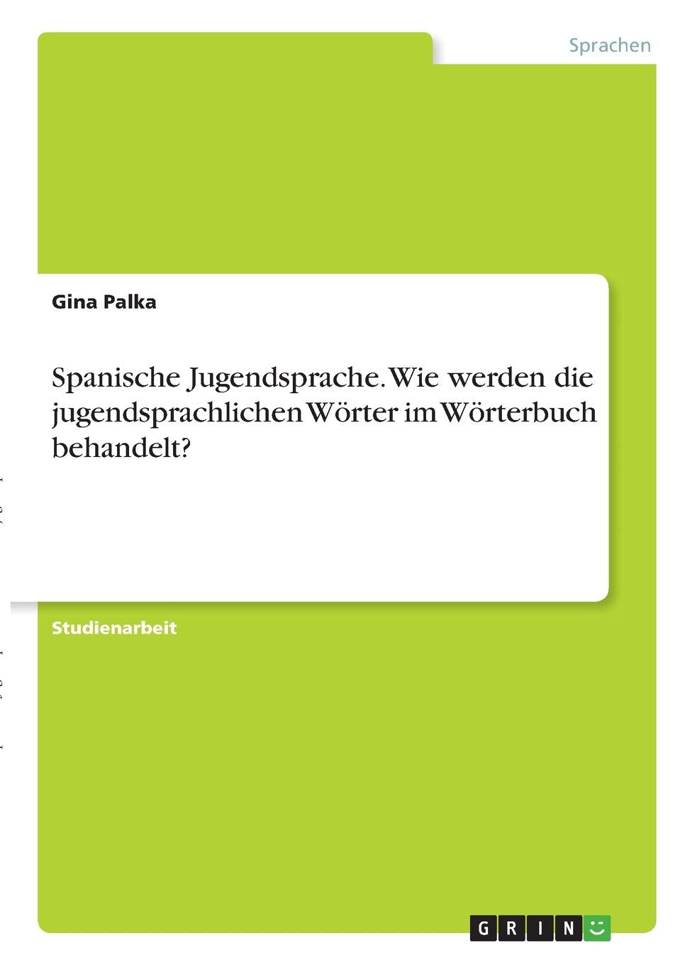 Spanische Jugendsprache. Wie werden die jugendsprachlichen Wörter im Wörterbuch behandelt? Social Sciences