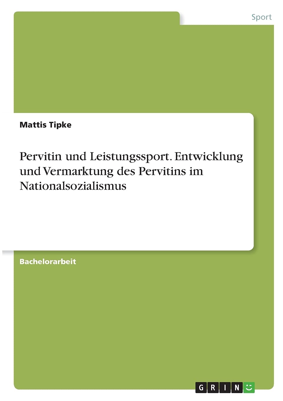 Pervitin und Leistungssport. Entwicklung und Vermarktung des Pervitins im Nationalsozialismus Reference Books