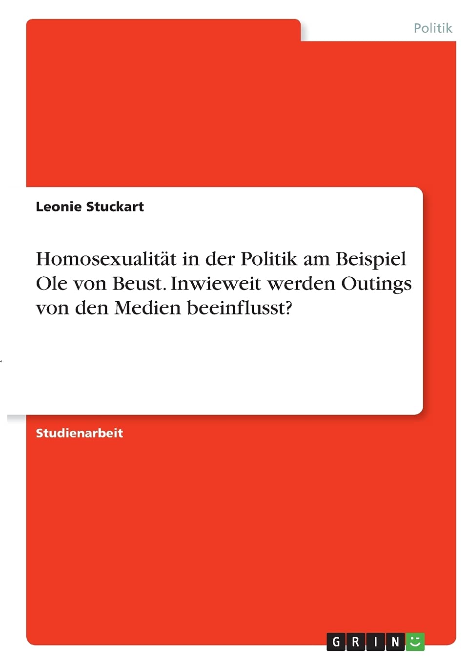 Homosexualität in der Politik am Beispiel Ole von Beust. Inwieweit werden Outings von den Medien beeinflusst? Philosophy