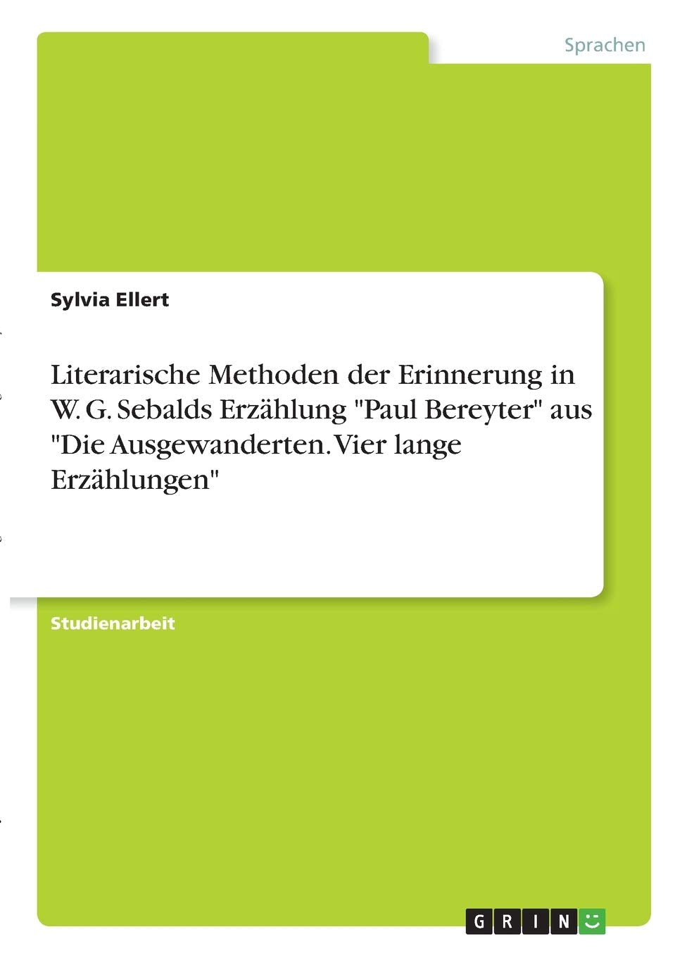 Literarische Methoden der Erinnerung in W. G. Sebalds Erzählung "Paul Bereyter" aus "Die Ausgewanderten. Vier lange Erzählungen" Books