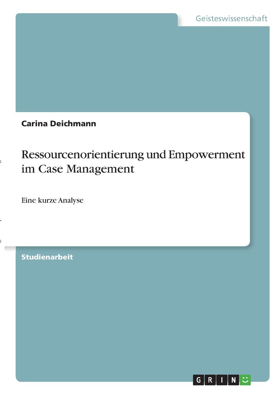 Ressourcenorientierung und Empowerment im Case Management: Eine kurze Analyse Education & Training