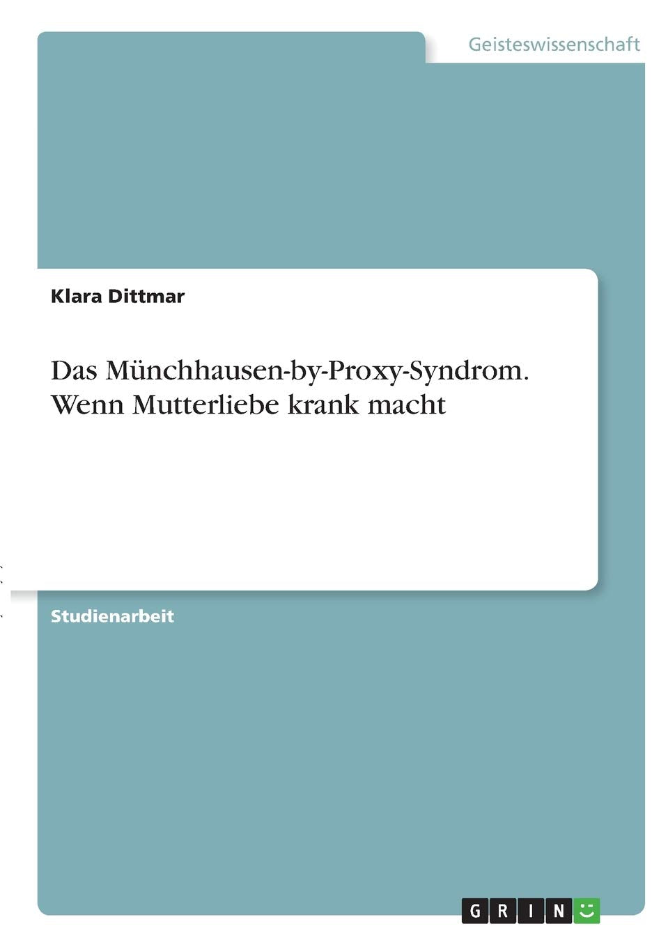 Das Münchhausen-by-Proxy-Syndrom. Wenn Mutterliebe krank macht Psychology