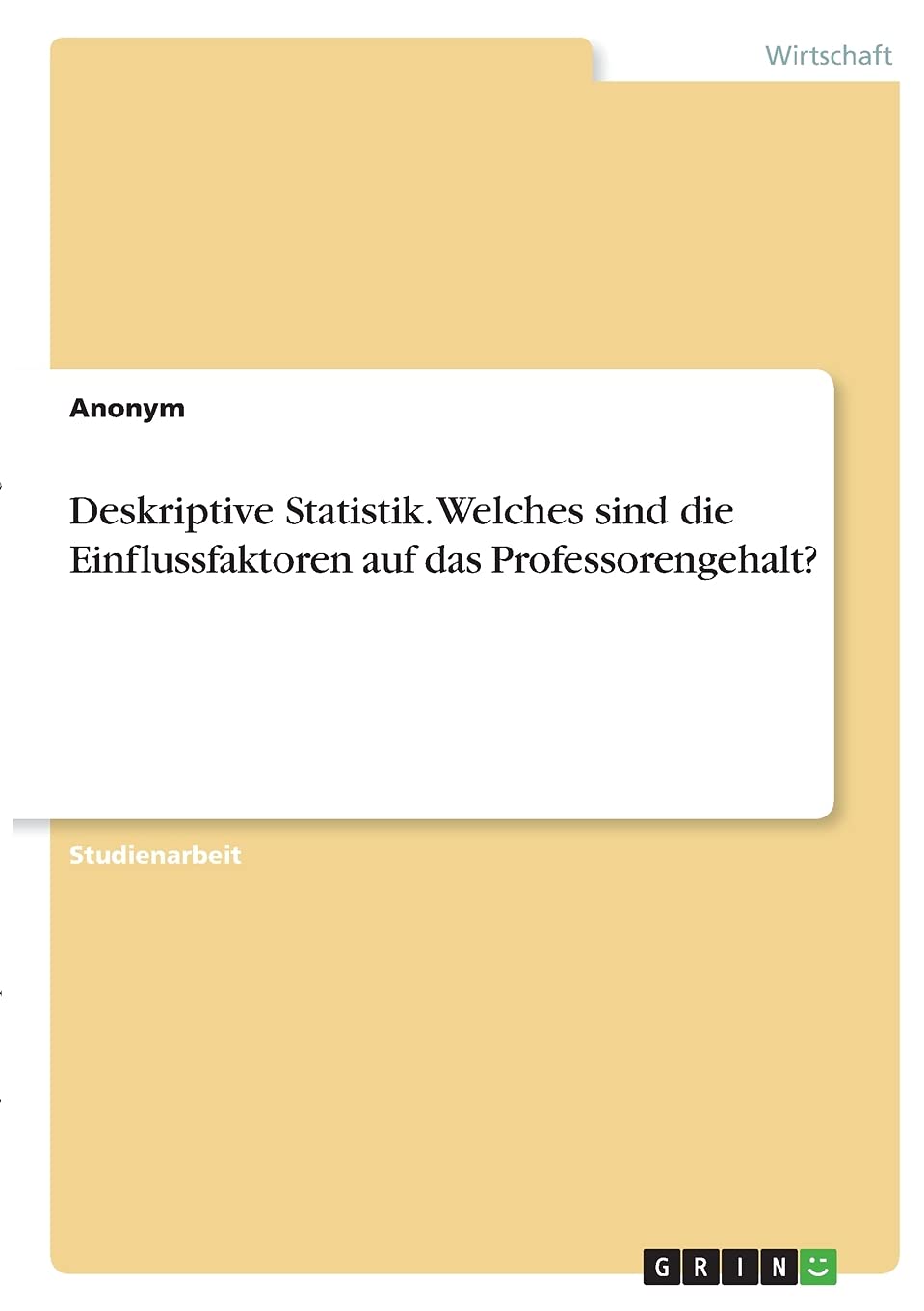 Deskriptive Statistik. Welches sind die Einflussfaktoren auf das Professorengehalt? Law
