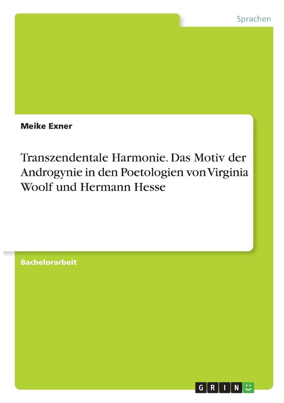 Transzendentale Harmonie. Das Motiv der Androgynie in den Poetologien von Virginia Woolf und Hermann Hesse Contemporary literature