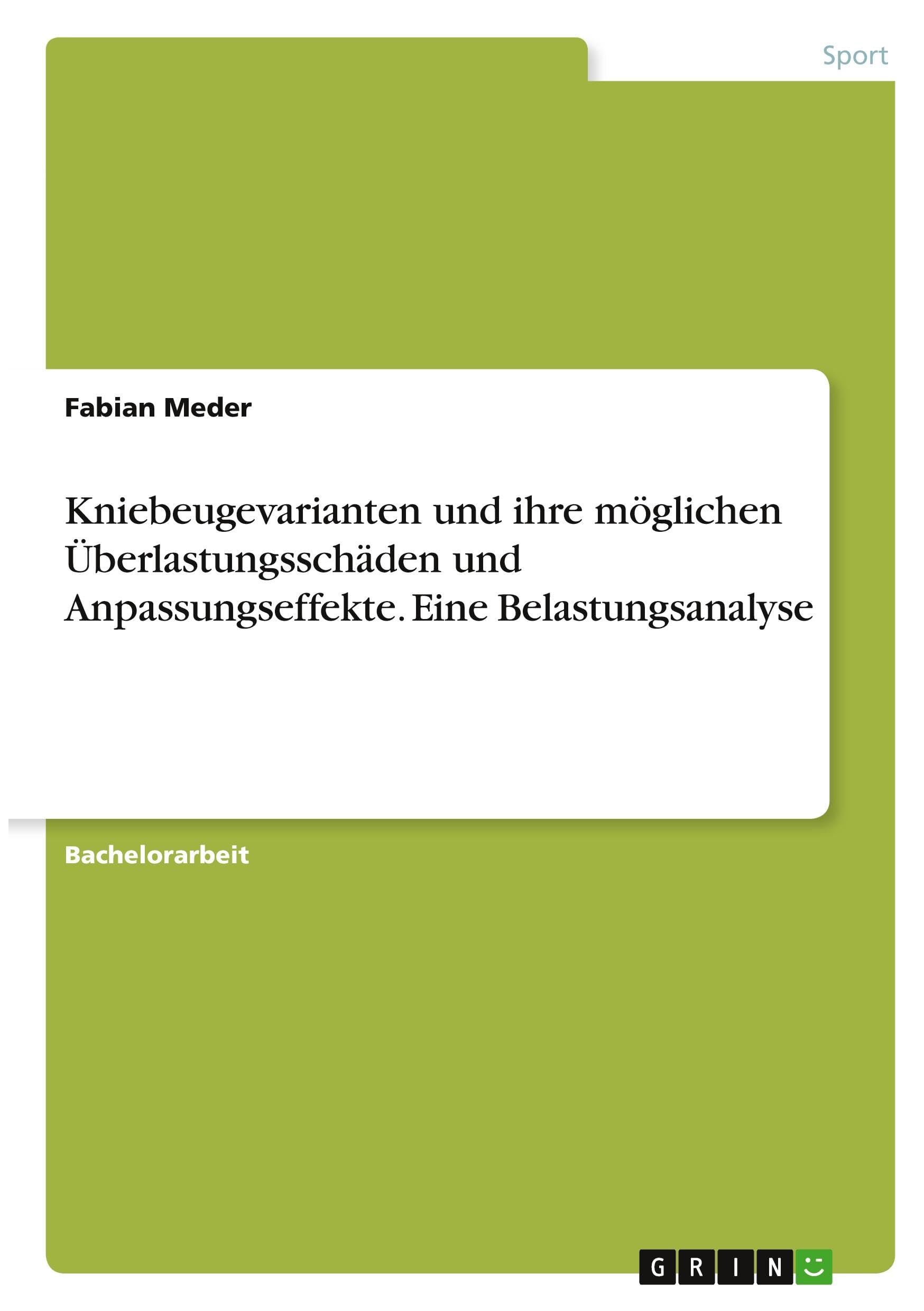 Kniebeugevarianten und ihre möglichen Überlastungsschäden und Anpassungseffekte. Eine Belastungsanalyse Medicine