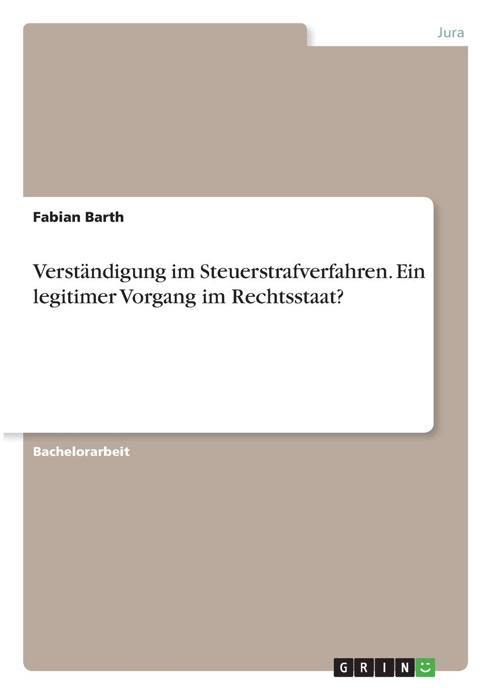 Verständigung im Steuerstrafverfahren. Ein legitimer Vorgang im Rechtsstaat? Law