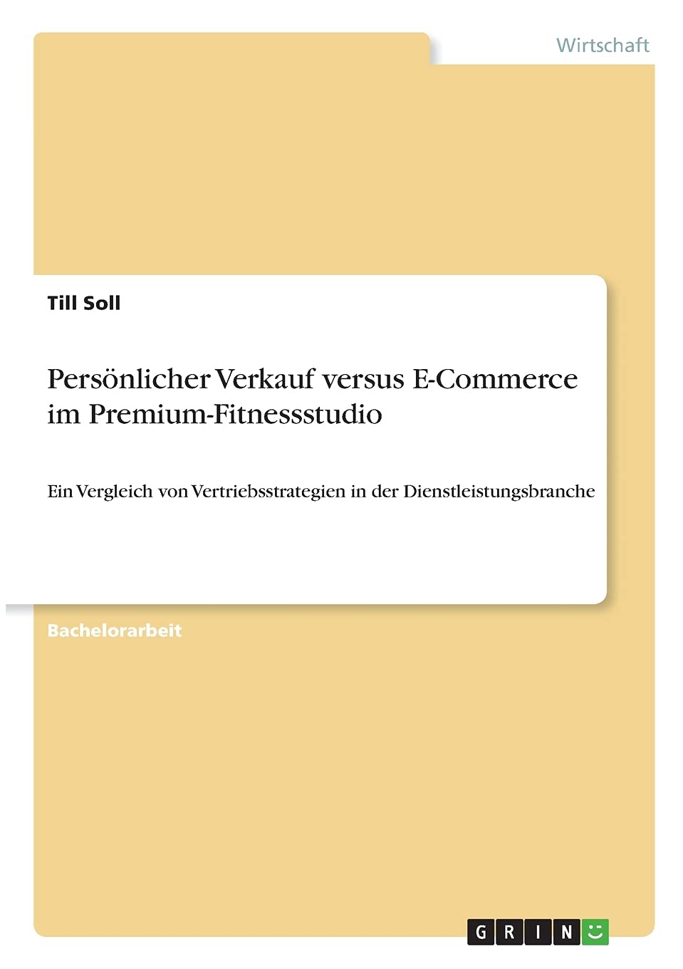 Persönlicher Verkauf versus E-Commerce im Premium-Fitnessstudio: Ein Vergleich von Vertriebsstrategien in der Dienstleistungsbranche Law