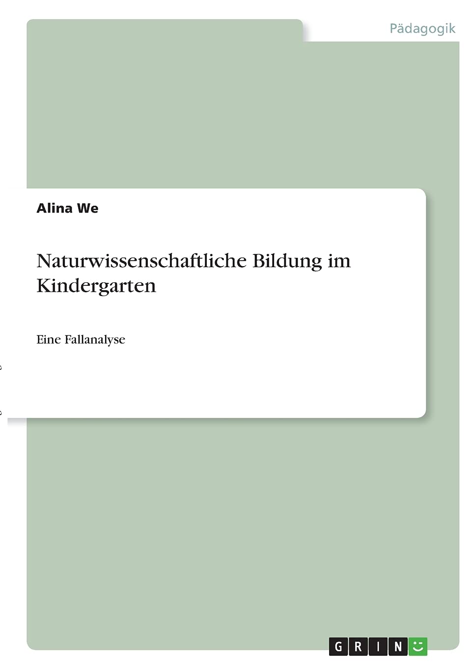 Naturwissenschaftliche Bildung im Kindergarten: Eine Fallanalyse Study Guides
