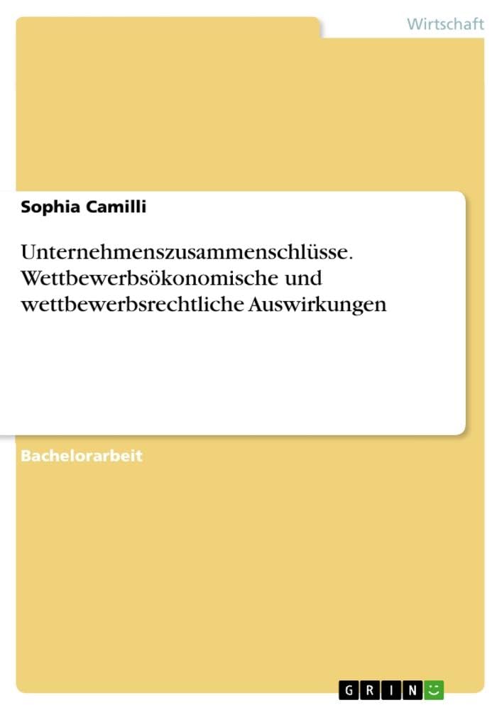 Unternehmenszusammenschlüsse. Wettbewerbsökonomische und wettbewerbsrechtliche Auswirkungen Law