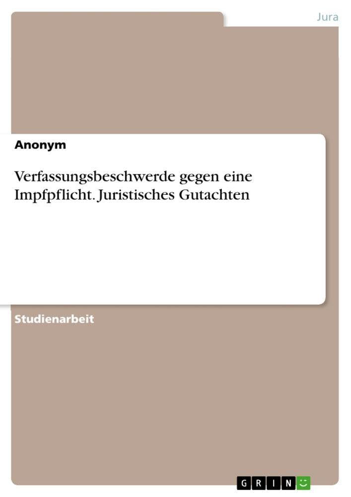 Verfassungsbeschwerde gegen eine Impfpflicht. Juristisches Gutachten book