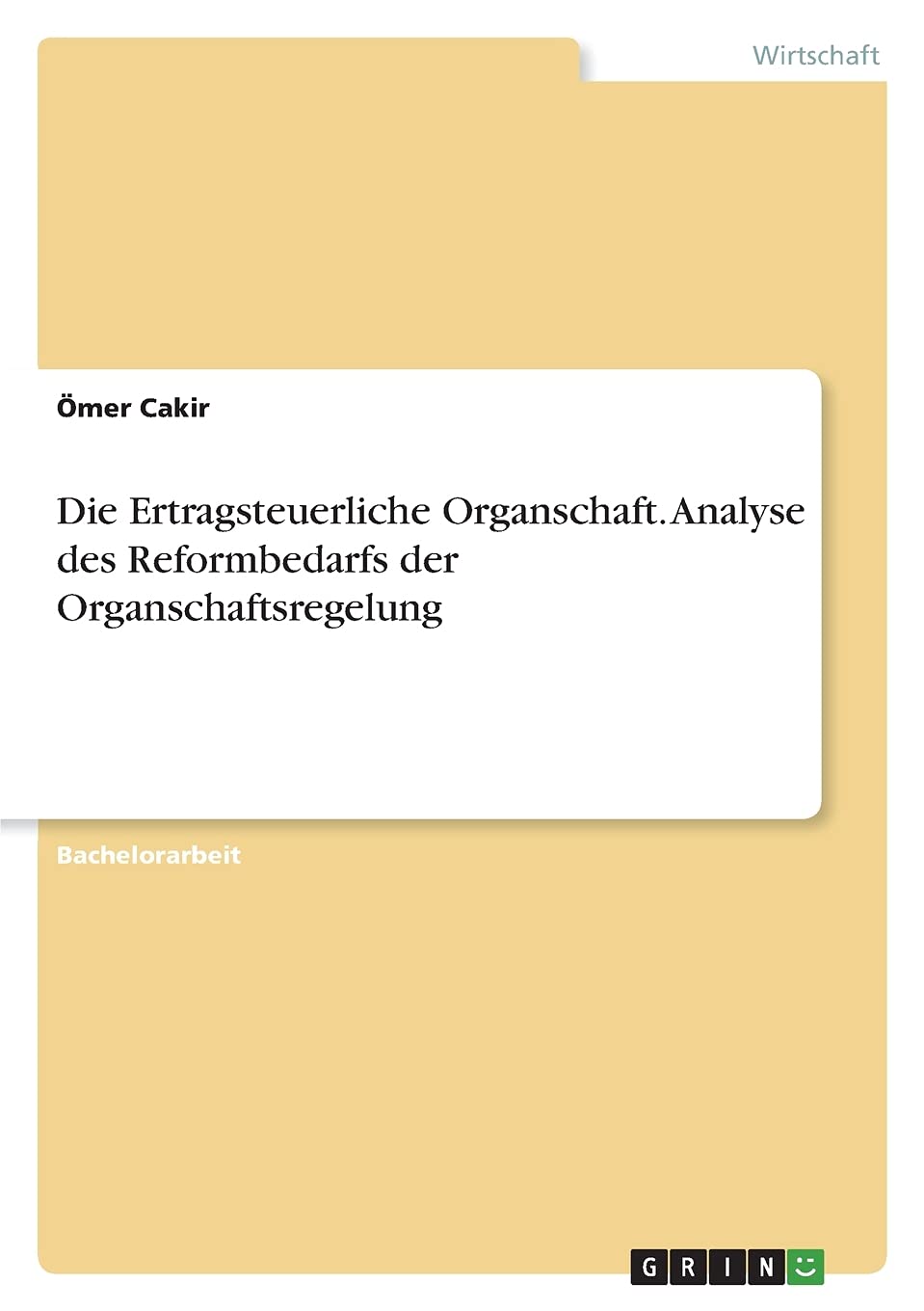 Die Ertragsteuerliche Organschaft. Analyse des Reformbedarfs der Organschaftsregelung Law