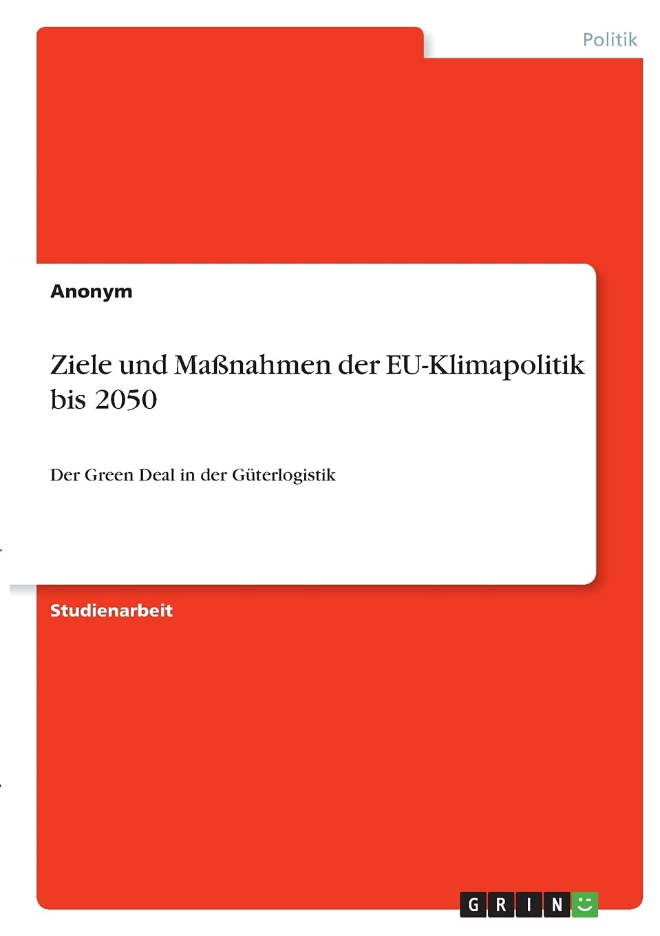 Ziele und Maßnahmen der EU-Klimapolitik bis 2050: Der Green Deal in der Güterlogistik Law