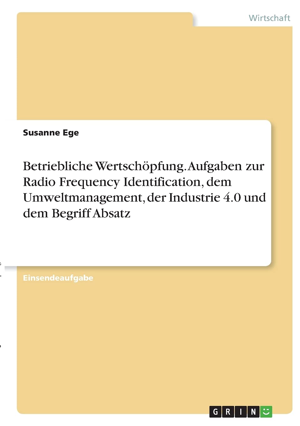 Betriebliche Wertschöpfung. Aufgaben zur Radio Frequency Identification, dem Umweltmanagement, der Industrie 4.0 und dem Begriff Absatz Law