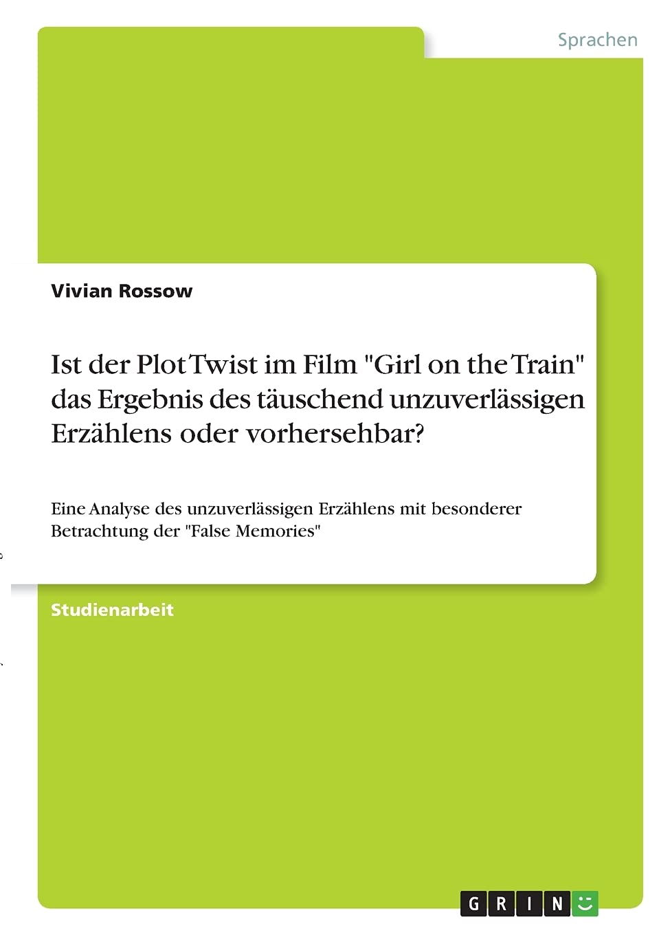 Ist der Plot Twist im Film "Girl on the Train" das Ergebnis des täuschend unzuverlässigen Erzählens oder vorhersehbar?: Eine Analyse des ... besonderer Betrachtung der "False Memories" Film, Art & Culture