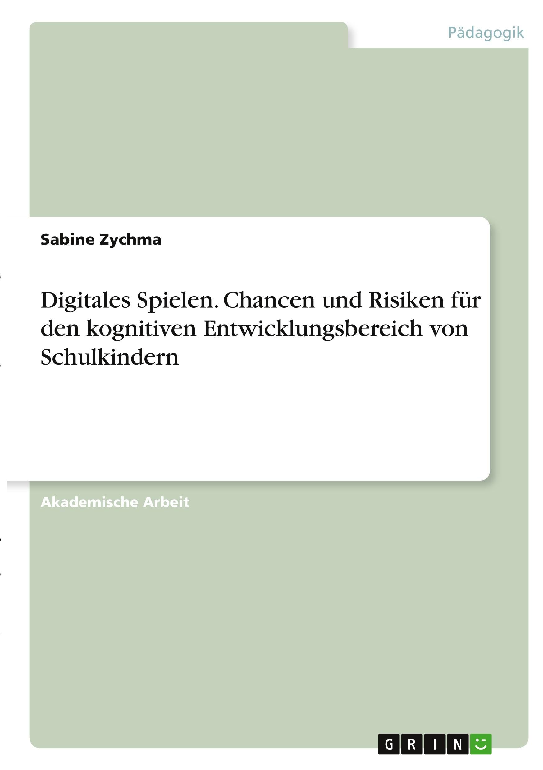 Digitales Spielen. Chancen und Risiken für den kognitiven Entwicklungsbereich von Schulkindern Media & Communication