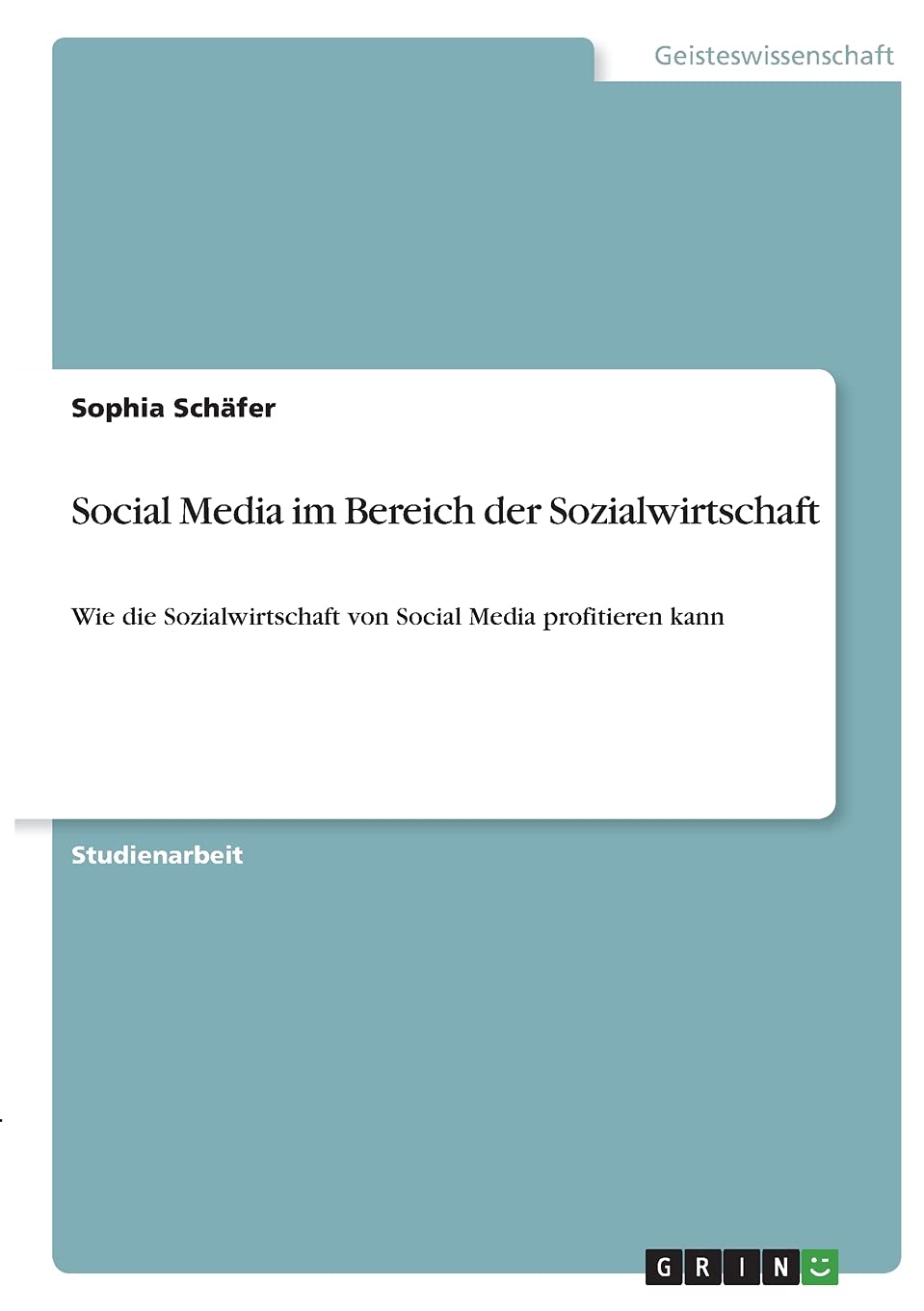 Social Media im Bereich der Sozialwirtschaft: Wie die Sozialwirtschaft von Social Media profitieren kann Business, Finance & Career