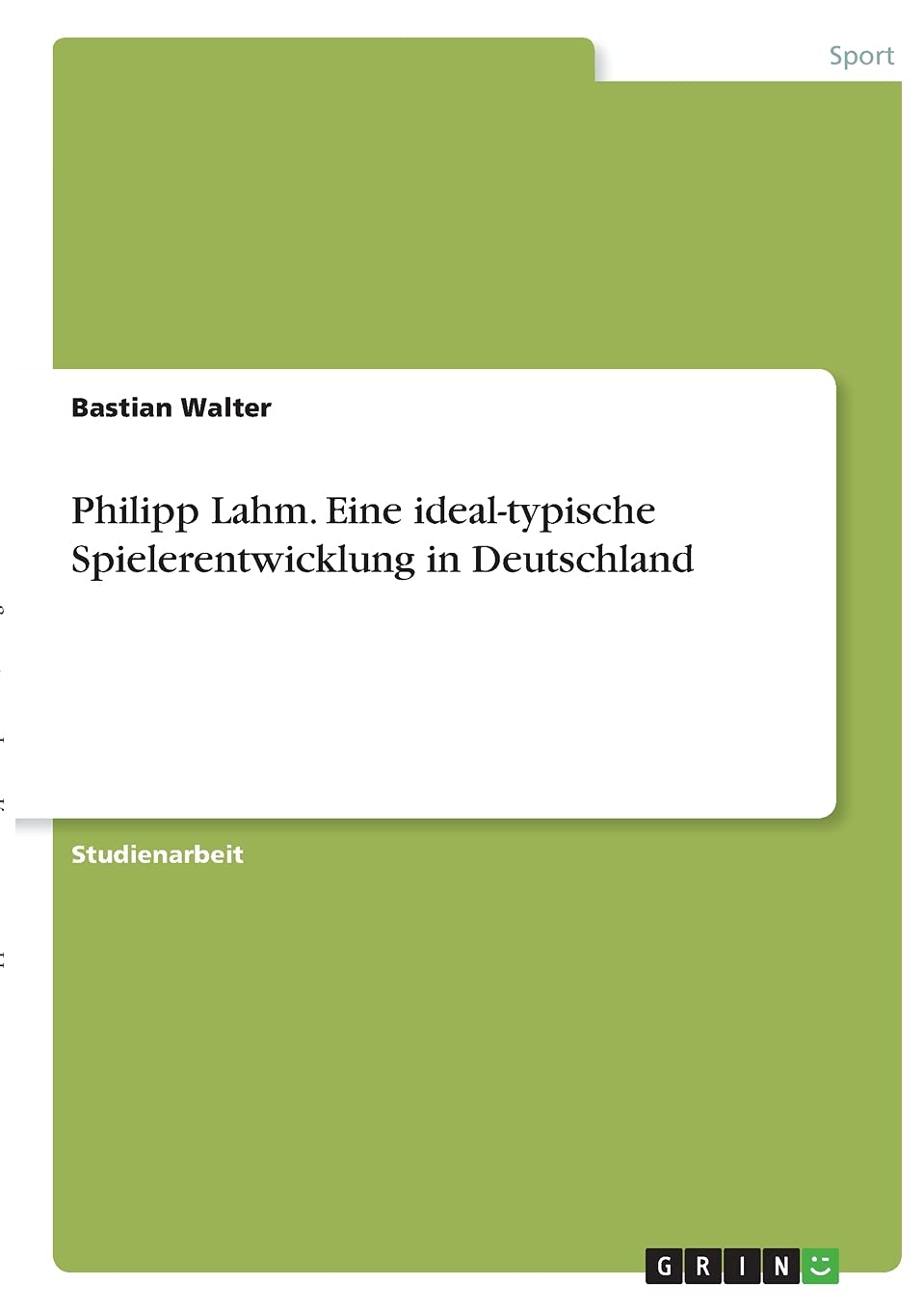 Philipp Lahm. Eine ideal-typische Spielerentwicklung in Deutschland Reference Books