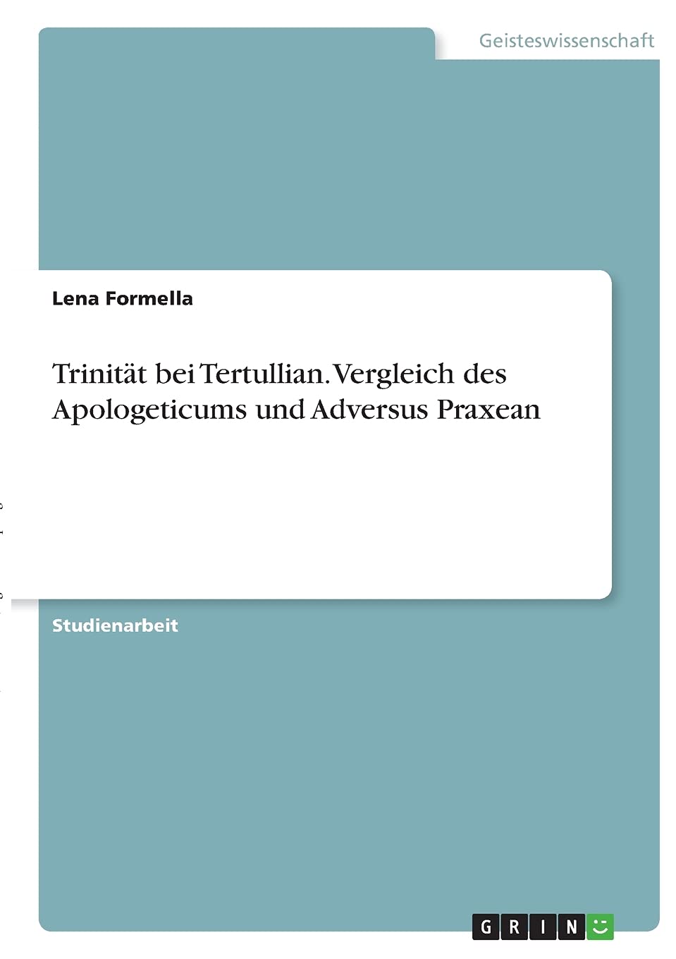 Trinität bei Tertullian. Vergleich des Apologeticums und Adversus Praxean Religion & Esotericism